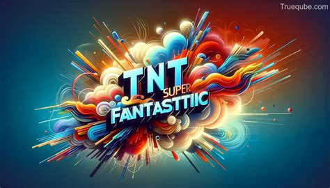 tnt super fantastic